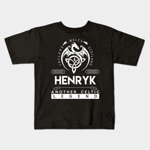 Henryk Name T Shirt - Another Celtic Legend Henryk Dragon Gift Item Kids T-Shirt by harpermargy8920